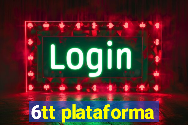 6tt plataforma